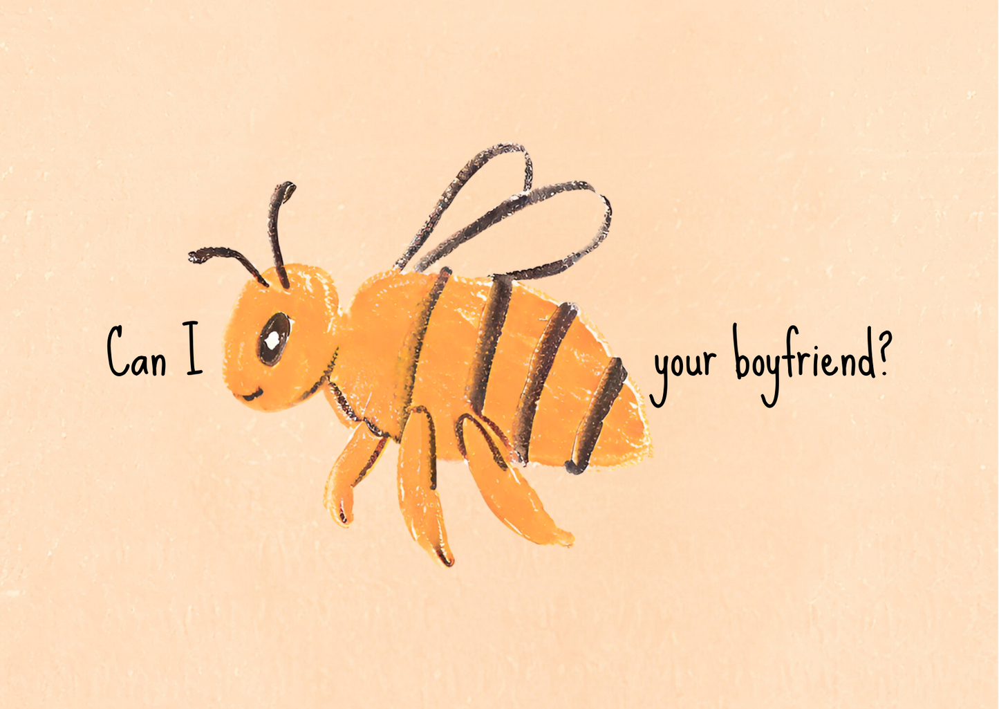 CAN I BEE YOUR BOYFRIEND?